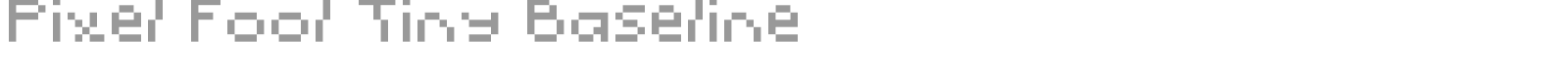 Pixel Fool Tiny Baseline font preview
